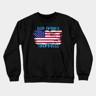 Keep America Trumpless ny -Trump Crewneck Sweatshirt